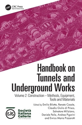 Handbook on Tunnels and Underground Works: Volume 2: Construction - Methods, Equipment, Tools and Materials by Bilotta, Emilio
