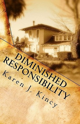 Diminished Responsibility by Kincy, Karen J.