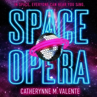 Space Opera by Valente, Catherynne M.