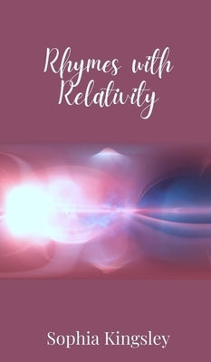 Rhymes with Relativity by Kingsley, Sophia