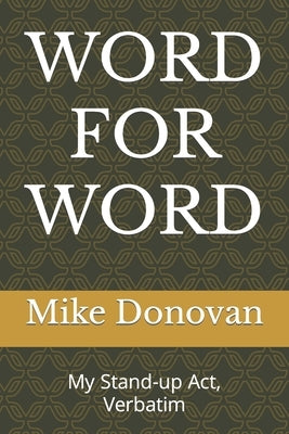 Word for Word: My Stand-up Act, Verbatim by Donovan, Mike