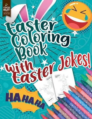Easter Coloring Book with Easter Jokes: An Activity Book For Kids by Publishing House, Coconut