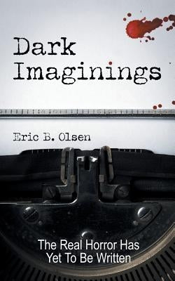 Dark Imaginings: A Horror Novel by Olsen, Eric B.