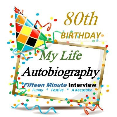 80th Birthday Gift in All Departments: My 80th Birthday Fifteen Minute Autobiography, Party Favor for Guest of Honor, 80th Birthday in All Departments by Birthday Gifts for Him and for Her in Al