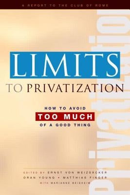 Limits to Privatization: How to Avoid Too Much of a Good Thing - A Report to the Club of Rome by Beishem, Marianne