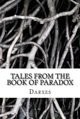 Tales From the Book of Paradox by Darxes