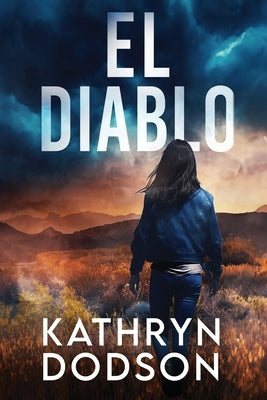 El Diablo: A Jessica Watts Southwest Suspense Novel by Dodson, Kathryn