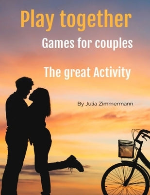 Play together Games for couples: The great Activity by Zimmermann, Julia