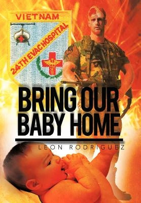 Bring Our Baby Home by Rodriguez, Leon