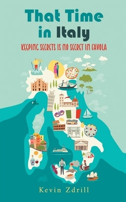 That Time in Italy: Keeping Secrets Is No Secret in Favola by Zdrill, Kevin