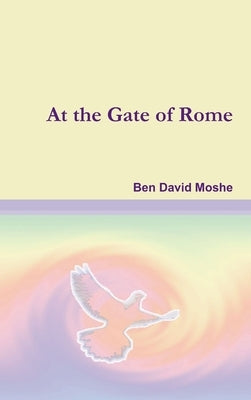 At the Gate of Rome by Moshe, Ben David