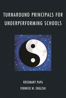 Turnaround Principals for Underperforming Schools by Papa, Rosemary