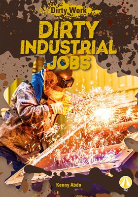 Dirty Industrial Jobs by Abdo, Kenny