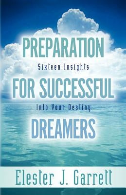 Preparation forSuccessful Dreamers by Garrett, Elester J.