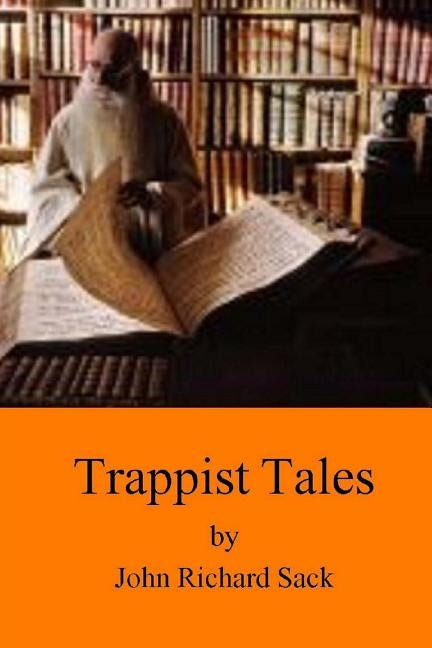 Trappist Tales by Sack, John Richard
