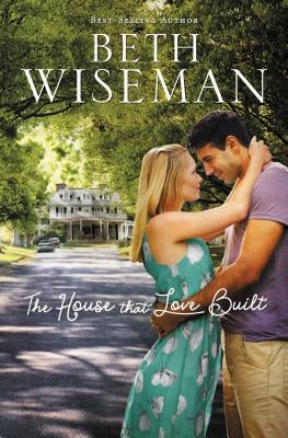The House That Love Built by Wiseman, Beth