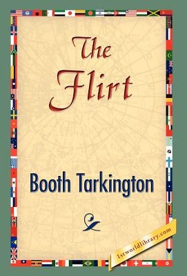 The Flirt by Tarkington, Booth