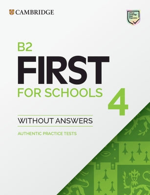 B2 First for Schools 4 Student's Book Without Answers: Authentic Practice Tests by 