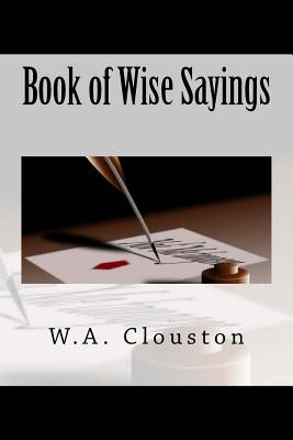 Book of Wise Sayings by Clouston, W. A.
