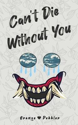 Can't Die Without You by Pebbler, Orange