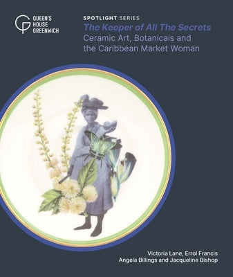 The Keeper of All the Secrets: Jacqueline Bishop's Ceramic Tea Service by Lane, Victoria