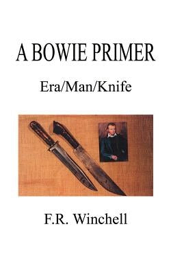 A Bowie Primer: Era/Man/Knife by Winchell, F. R.