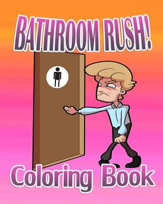 Bathroom Rush: Coloring Book by Blake, P.
