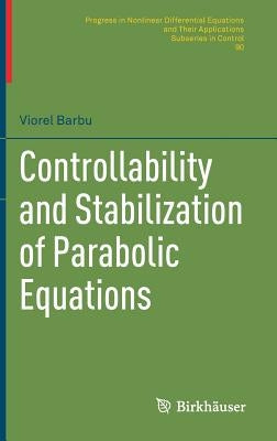 Controllability and Stabilization of Parabolic Equations by Barbu, Viorel