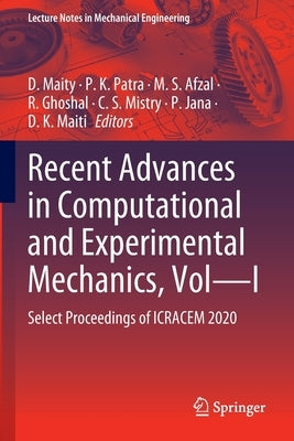 Recent Advances in Computational and Experimental Mechanics, Vol--I: Select Proceedings of Icracem 2020 by Maity, D.