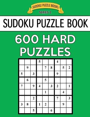 Sudoku Puzzle Book, 600 HARD Puzzles: Single Difficulty Level For No Wasted Puzzles by Books, Sudoku Puzzle