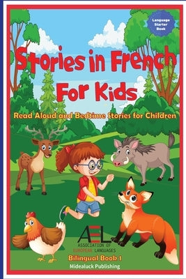 Stories in French for Kids: Read Aloud and Bedtime Stories for Children Bilingual Book 1 by Stahl, Christian