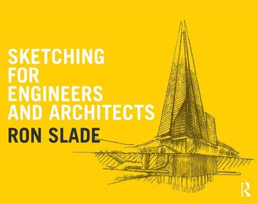 Sketching for Engineers and Architects by Slade, Ron