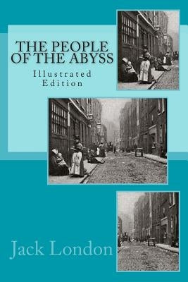 People Of The Abyss (Illustrated) by London, Jack