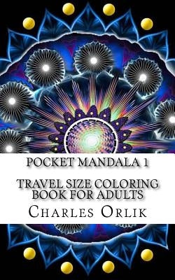Pocket Mandala 1 - Travel Size Coloring Book for Adults by Orlik, Charles