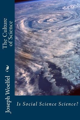 The Culture of Science: Is Social Science Science? by Zischke, Jeff