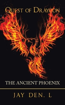 Quest of Draycon: The Ancient Phoenix by Den L., Jay