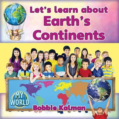 Let's Learn about Earth's Continents by Kalman, Bobbie