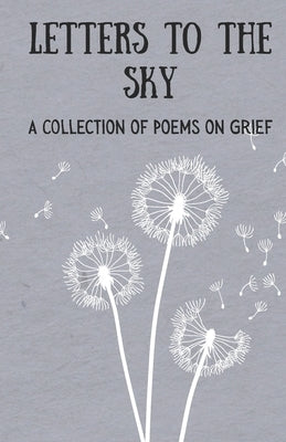 Letters to the Sky: A Collection of Poems on Love, Loss, and Grief by Smith, Rory