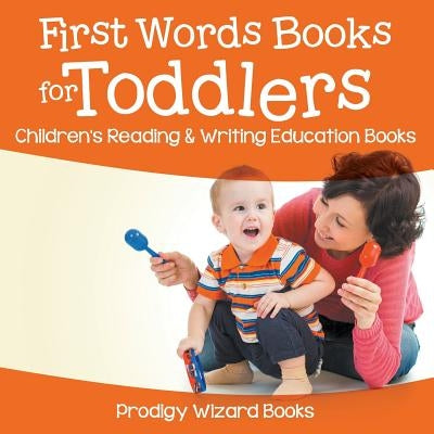 First Words Books for Toddlers: Children's Reading & Writing Education Books by Prodigy Wizard Books