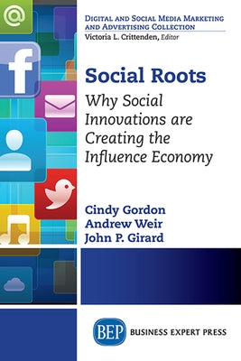 Social Roots: Why Social Innovations are Creating the Influence Economy by Gordon, Cindy