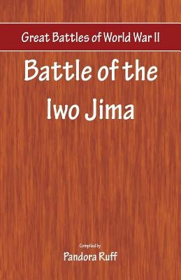 Great Battles of World War Two - Battle of Iwo Jima by Ruff, Pandora