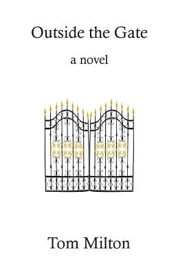 Outside the Gate by Milton, Tom