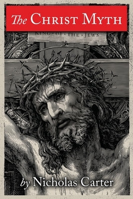 The Christ Myth by Carter, Nicholas