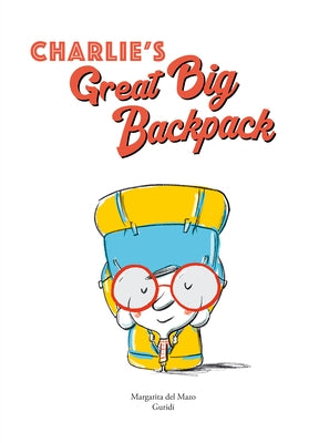 Charlie's Great Big Backpack by del Mazo, Margarita