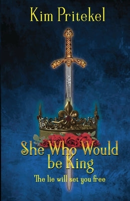 She Who Would be King by Pritekel, Kim
