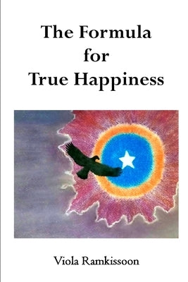 The Formula for True Happiness by Ramkissoon, Viola
