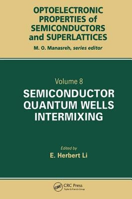 Semiconductor Quantum Well Intermixing: Material Properties and Optoelectronic Applications by Lie, J. T.