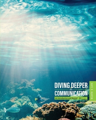 Diving Deeper into Communication: An Introduction and Beyond by Kurtin, Kate