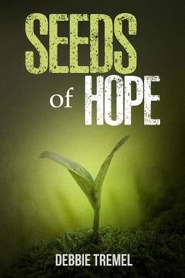 Seeds of Hope by Tremel, Debbie