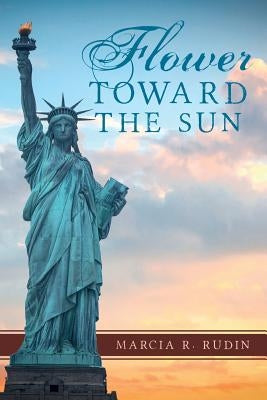 Flower Toward the Sun by Rudin, Marcia R.